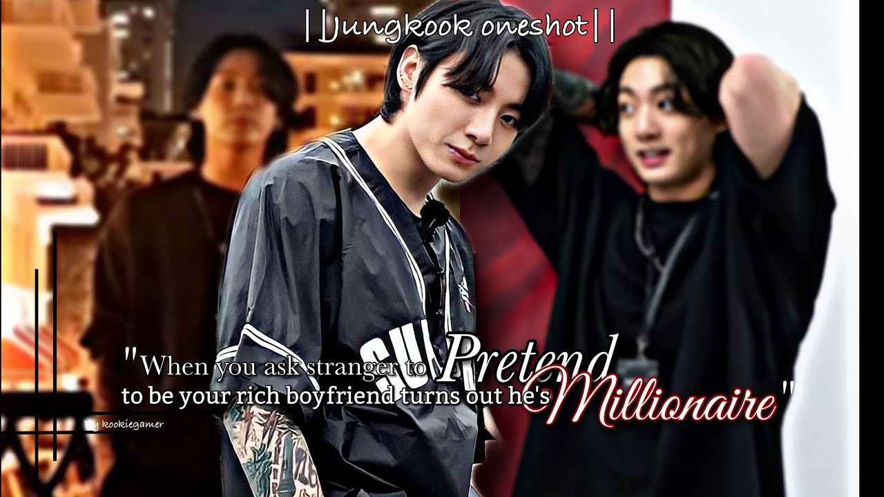 When U ask stranger to pretend to be Ur rich boyfriend turn out he's millionaire||[Jungkook oneshot]
