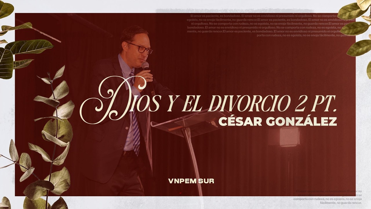 DIOS Y EL DIVORCIO 2PT | César González | VNPEM SUR