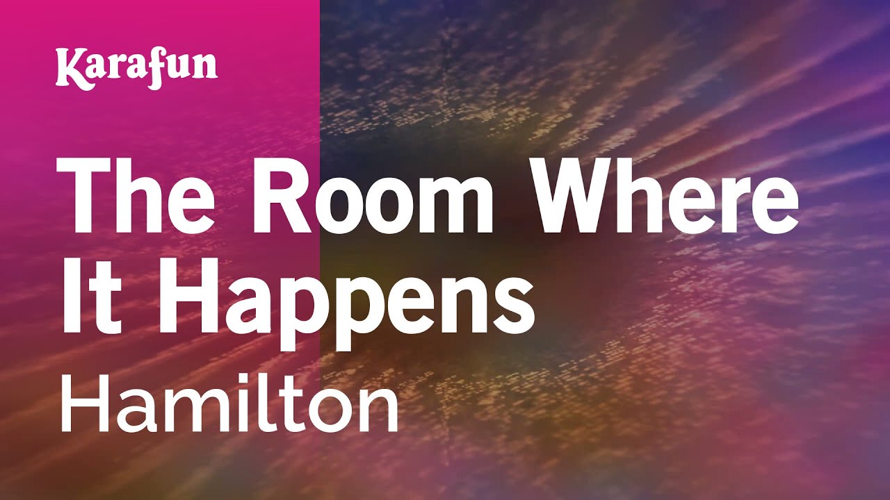 The Room Where It Happens - Hamilton | Karaoke Version | KaraFun