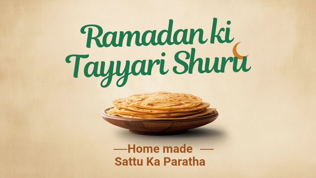 Ramadan ki Tayyari | Aaj maine banaya Sattu ka Paratha