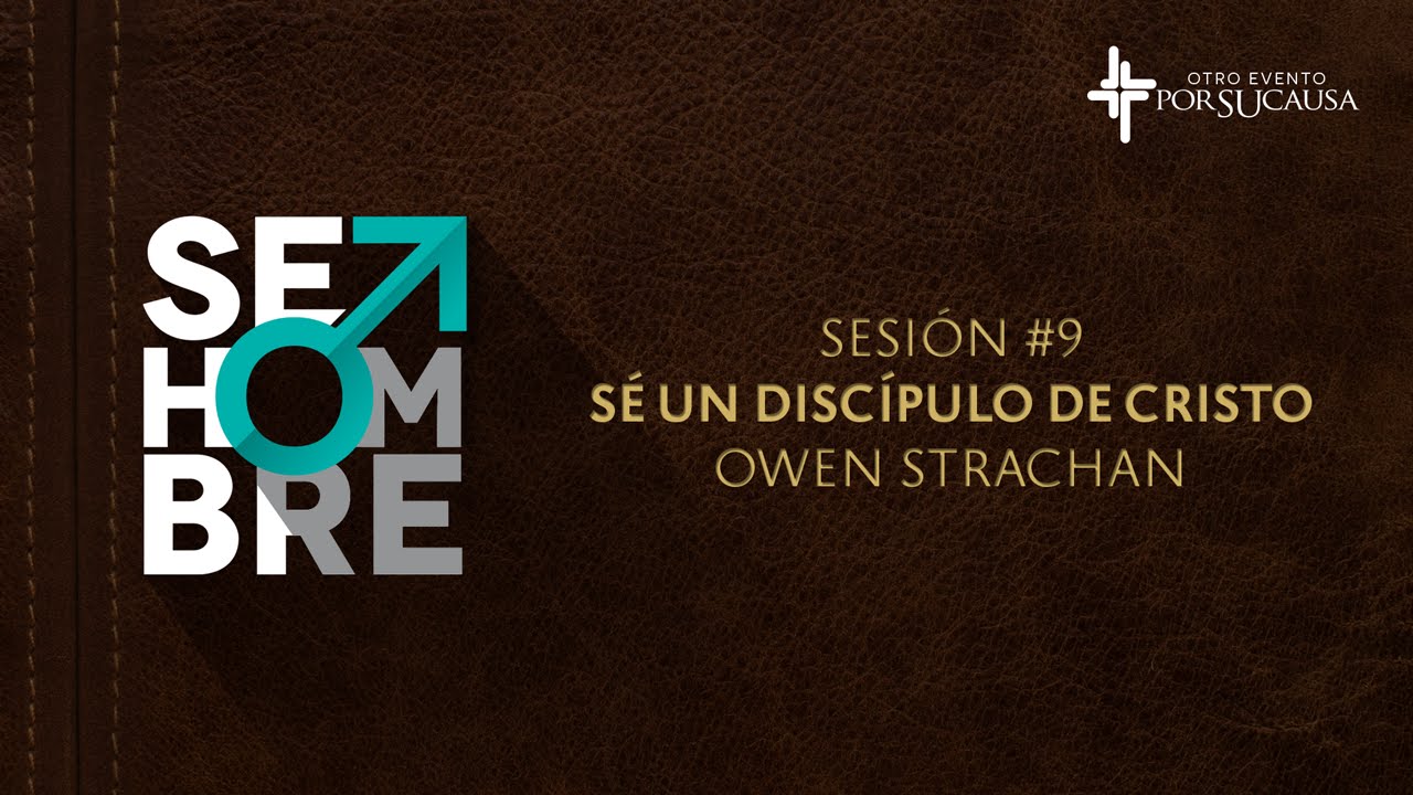 Sé un discípulo de Cristo — Owen Strachan