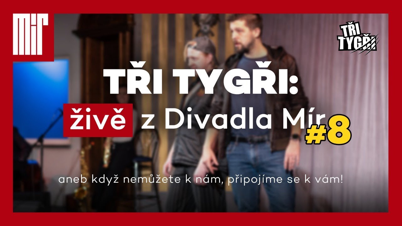 TŘI TYGŘI: živě z Divadla Mír #8