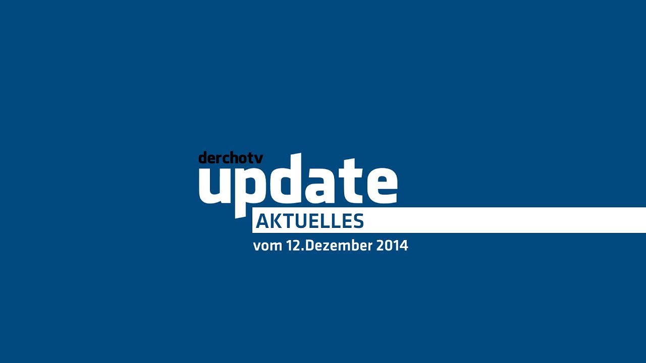 derchotv Update Aktuelles vom 12.12.2014