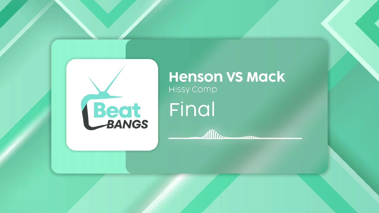 Henson (Winner) Vs Mack - Hissy Comp Final [25]