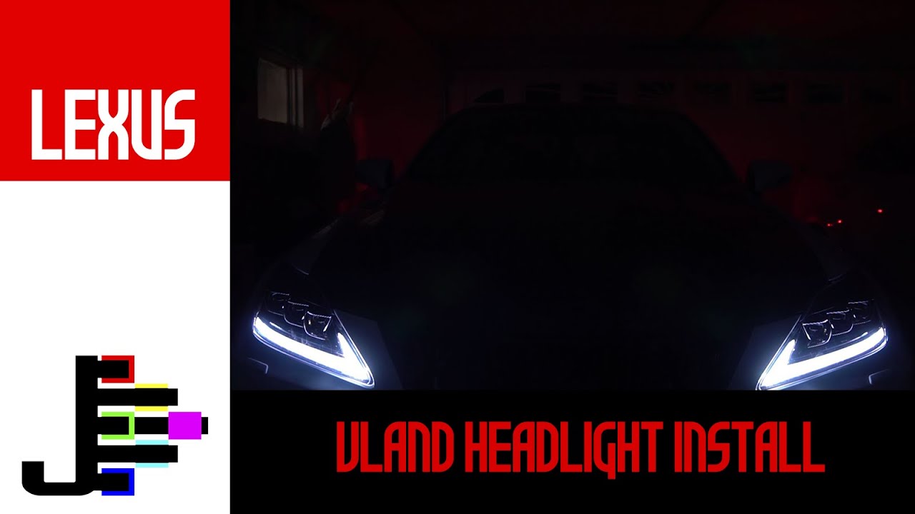 Lexus IS 250/350/F VLAND Headlight Installation
