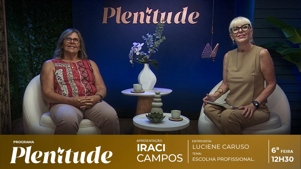 Programa Plenitude - Luciene Caruso - Escolha Profissional