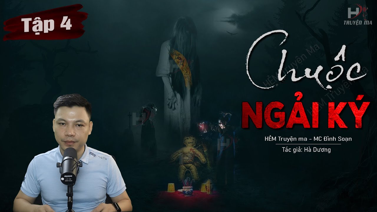 [Tập 4] Truyện Ma: Chuộc Ngải Ký - Gặp Thầy ĐỘC THIÊN NGẢI CỨU GIA ĐÌNH TG Hà Dương MC Đình Soạn Kể