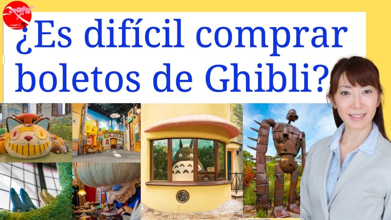 Cómo comprar boletos de Ghibli?/Cuándo debe de comprar boletos de Ghibli?/Museo y Parque de Ghibli