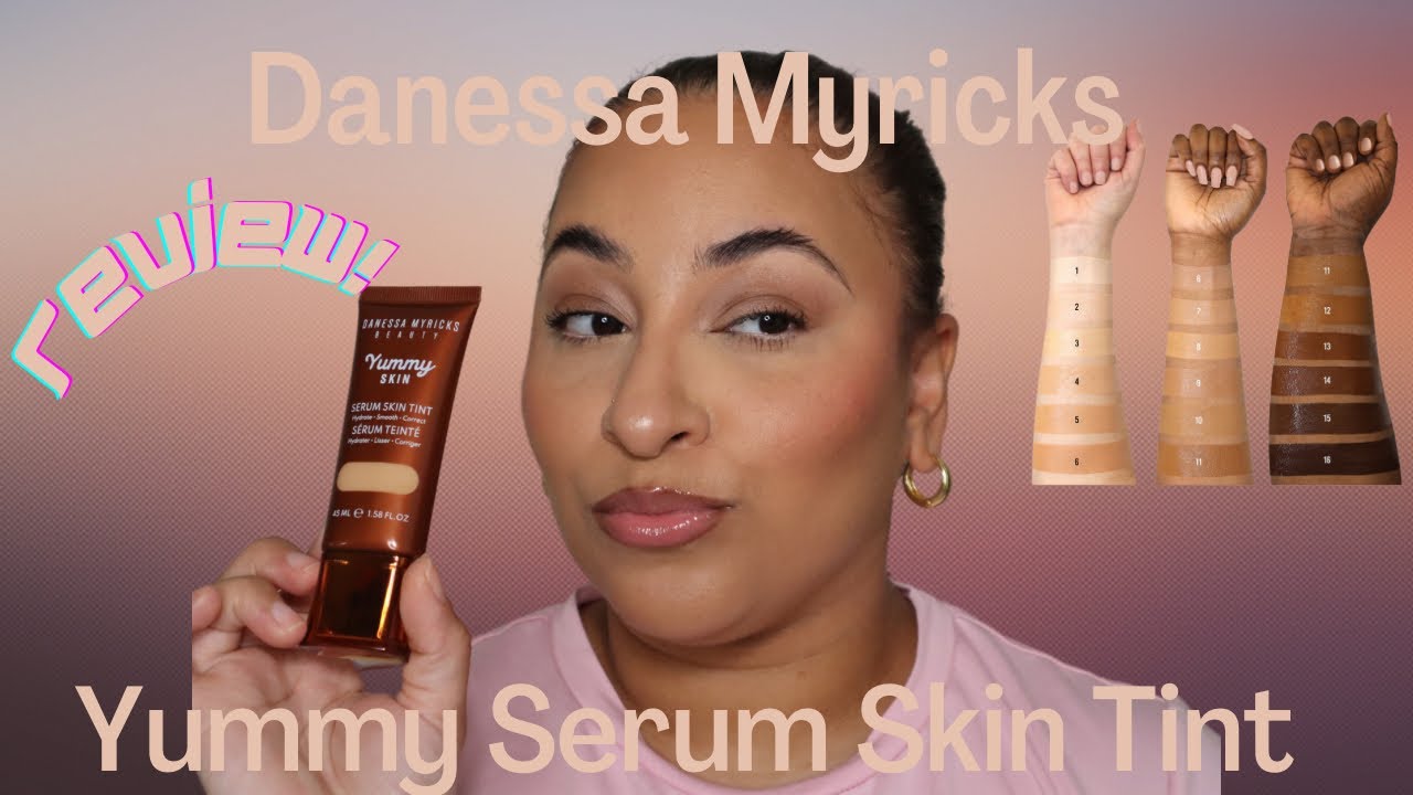 NEW!! DANESSA MYRICKS YUMMY SKIN SERUM SKIN TINT! REVIEW