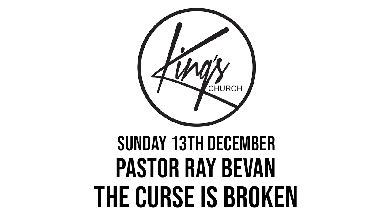 The Curse Is Broken - Pastor Ray Bevan