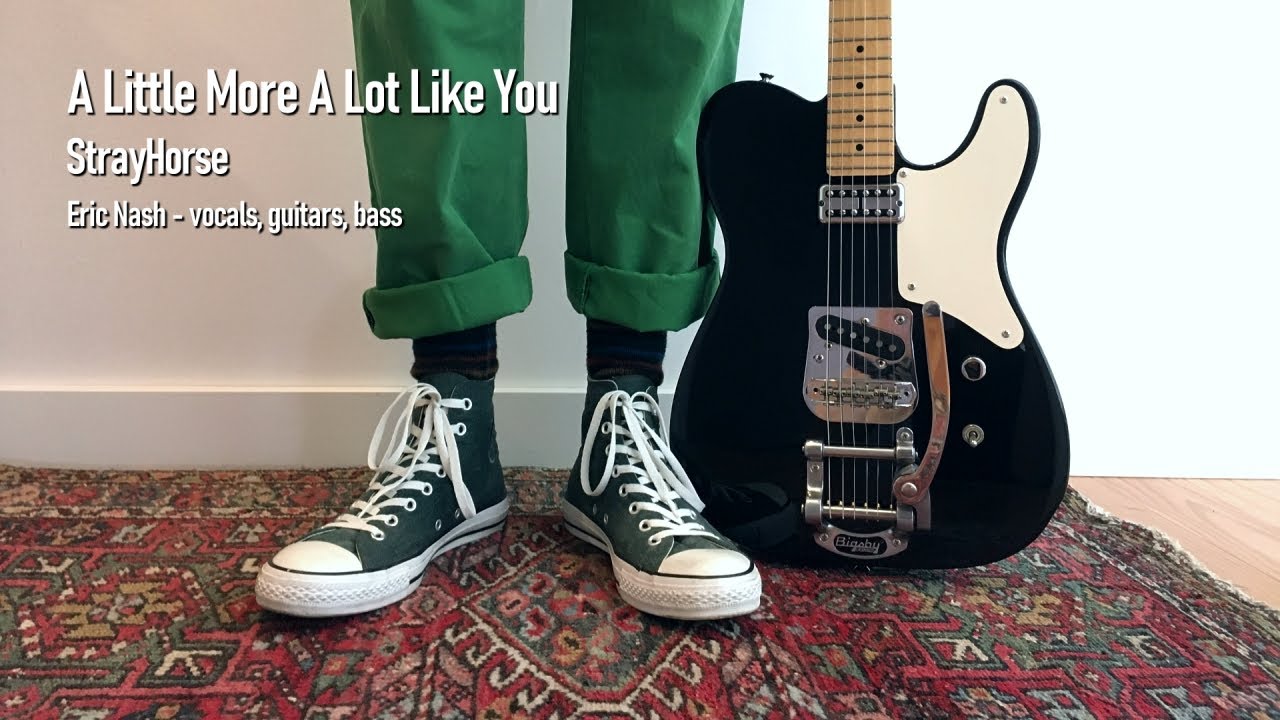 A Little More A Lot Like You - original song written, composed and performed by StrayHorse - 2025
