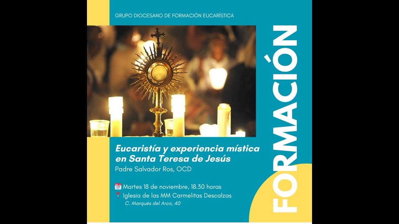 Eucaristía y experiencia mística en Sta. Teresa de Jesús. 18/11/2025. Padre D. Salvador Ros.