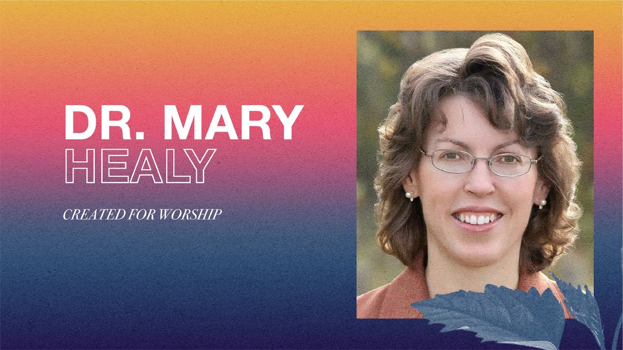Dr Mary Healy - Created for Worship