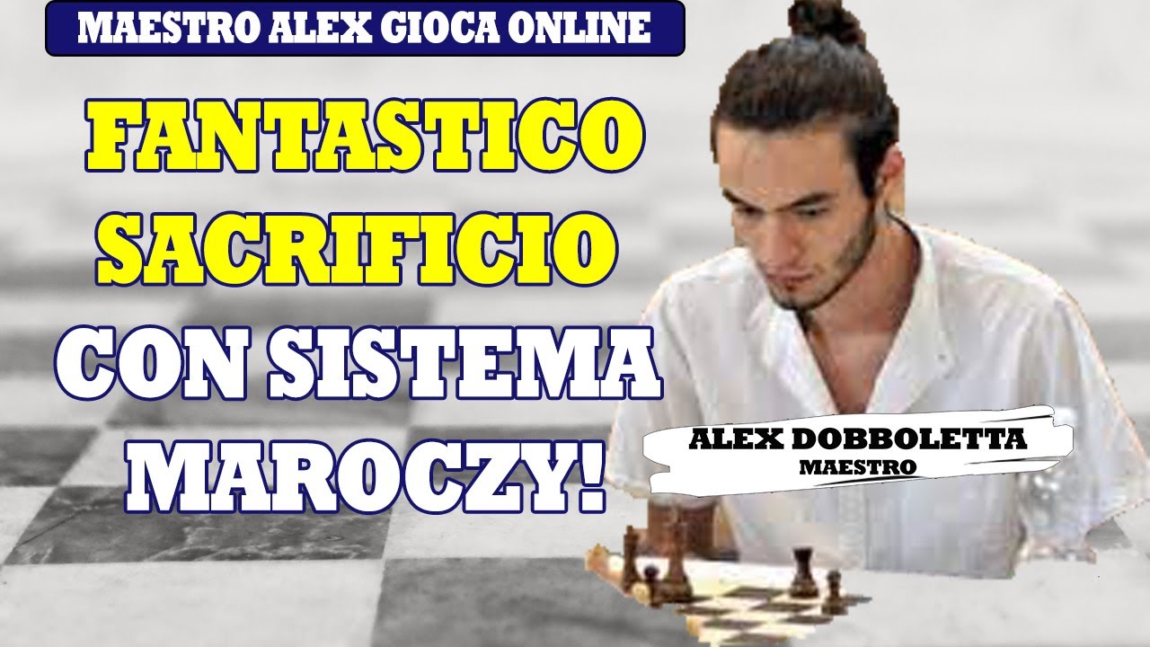 SACRIFICIO DI CAVALLO CON IL SISTEMA MAROCZY | MAESTRO ALEX GIOCA A SCACCHI ONLINE