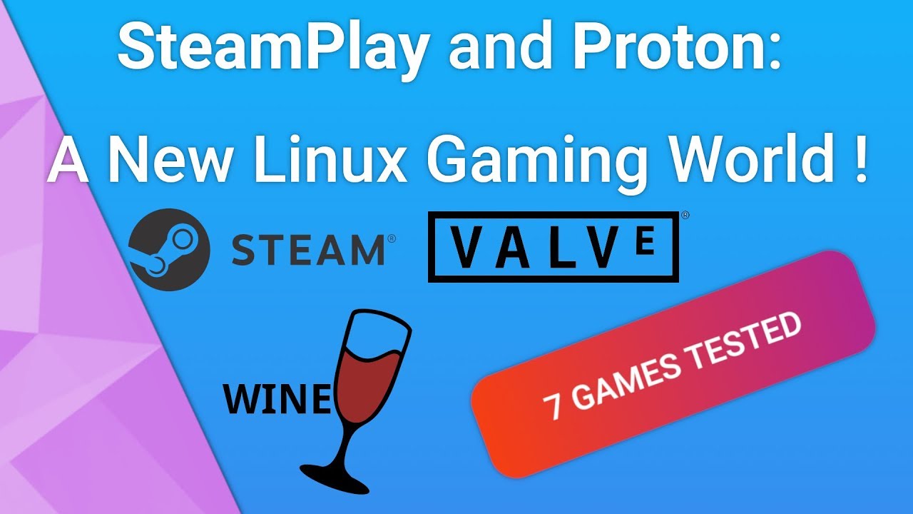 SteamPlay and Proton - Valve is Changing Gaming on Linux