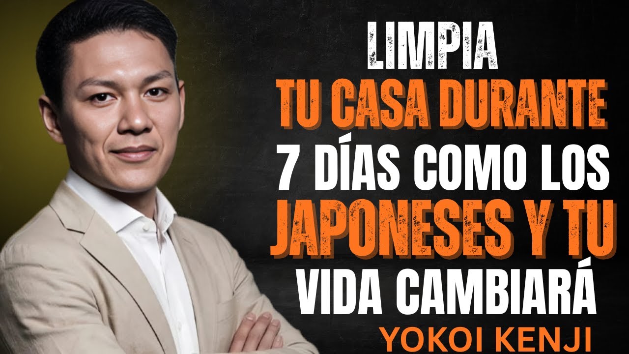 Limpié su casa como los JAPONESES durante 7 DÍAS… y NO podrás creer los resultados - Yokoi Kenji