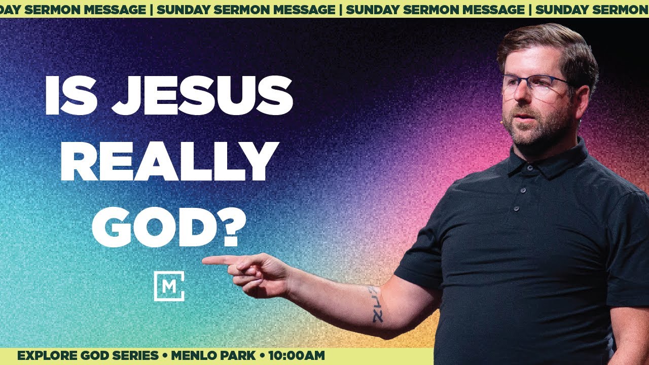 Is Jesus Really God? | Explore God | Sermon Message