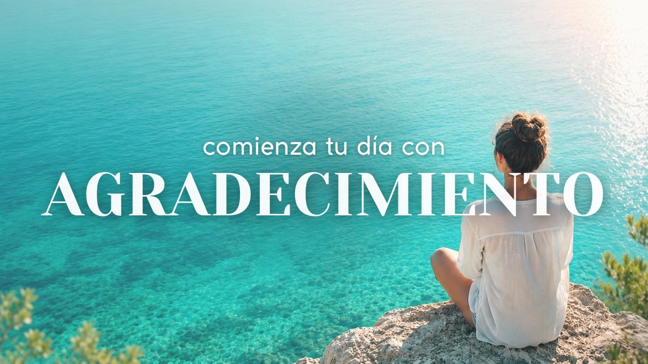 Comienza tu d&iacute;a con AGRADECIMIENTO | 5 minutos de afirmaciones | Med Soul