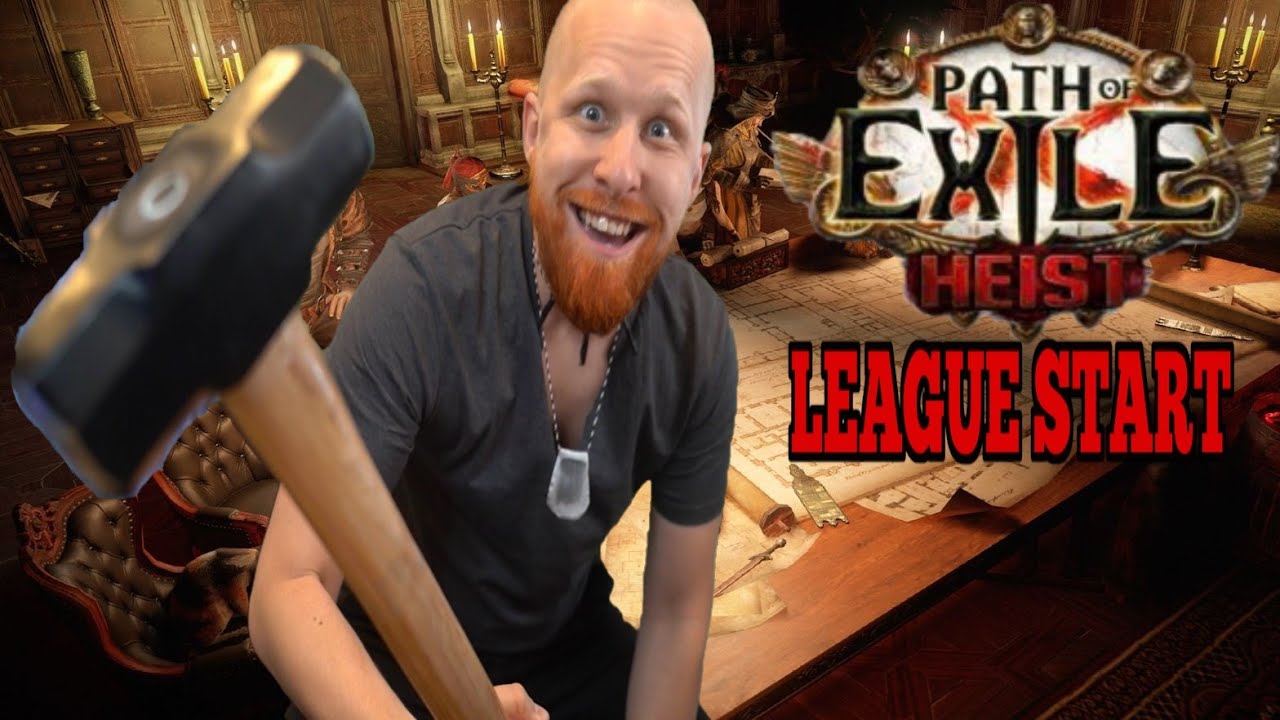 Path of Exile: HEIST - League Start Shenanigans!