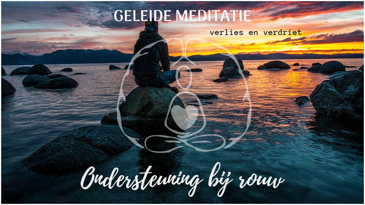 Geleide meditatie: ondersteuning rouwproces, omgaan met verlies en verdriet