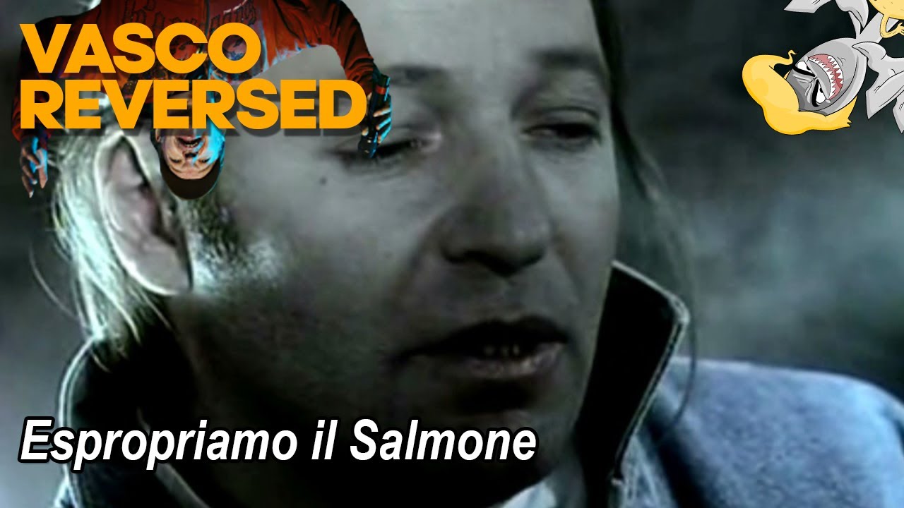 Vasco REVERSED - Espropriamo il Salmone