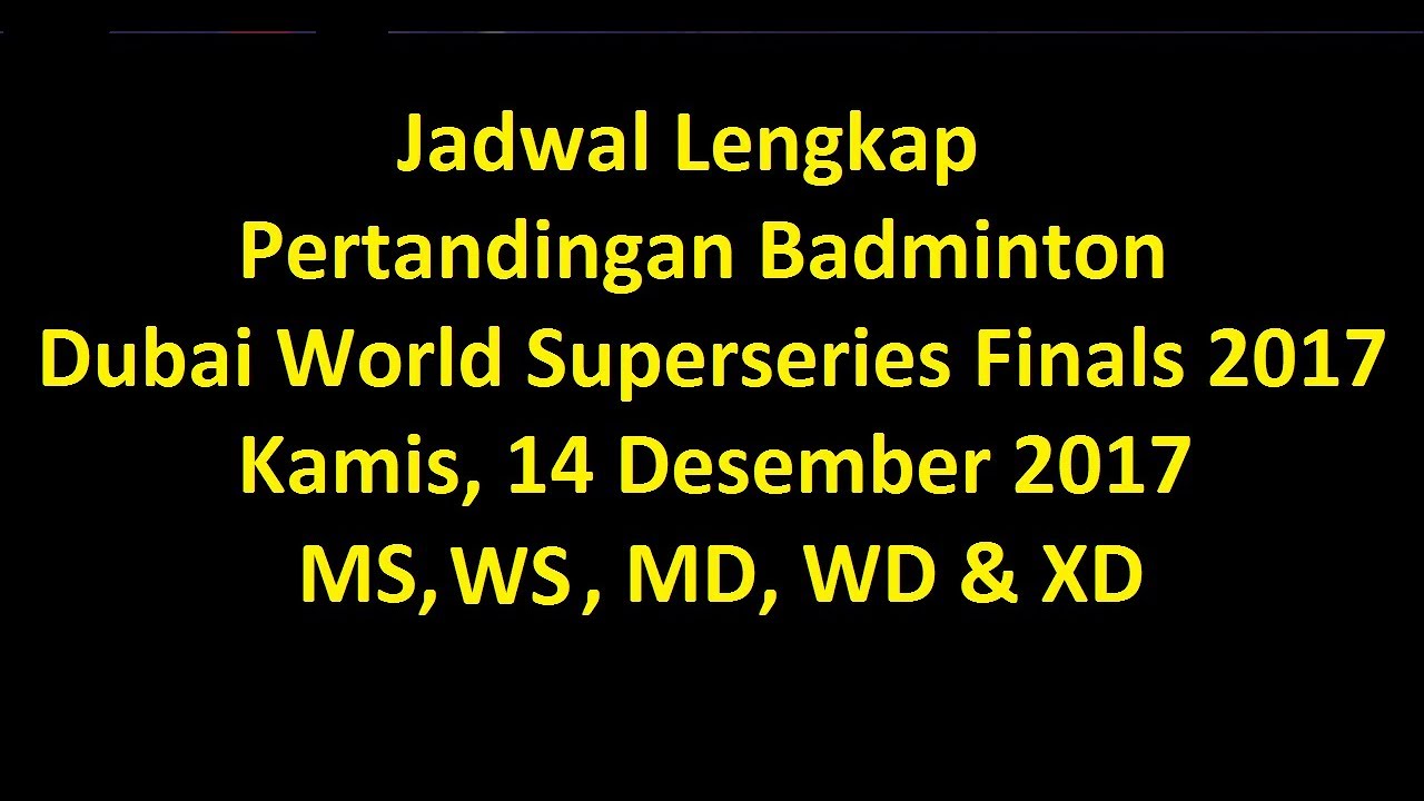 Jadwal Pertandingan Badminton Dubai World Superseries Finals 14 Desember 2017