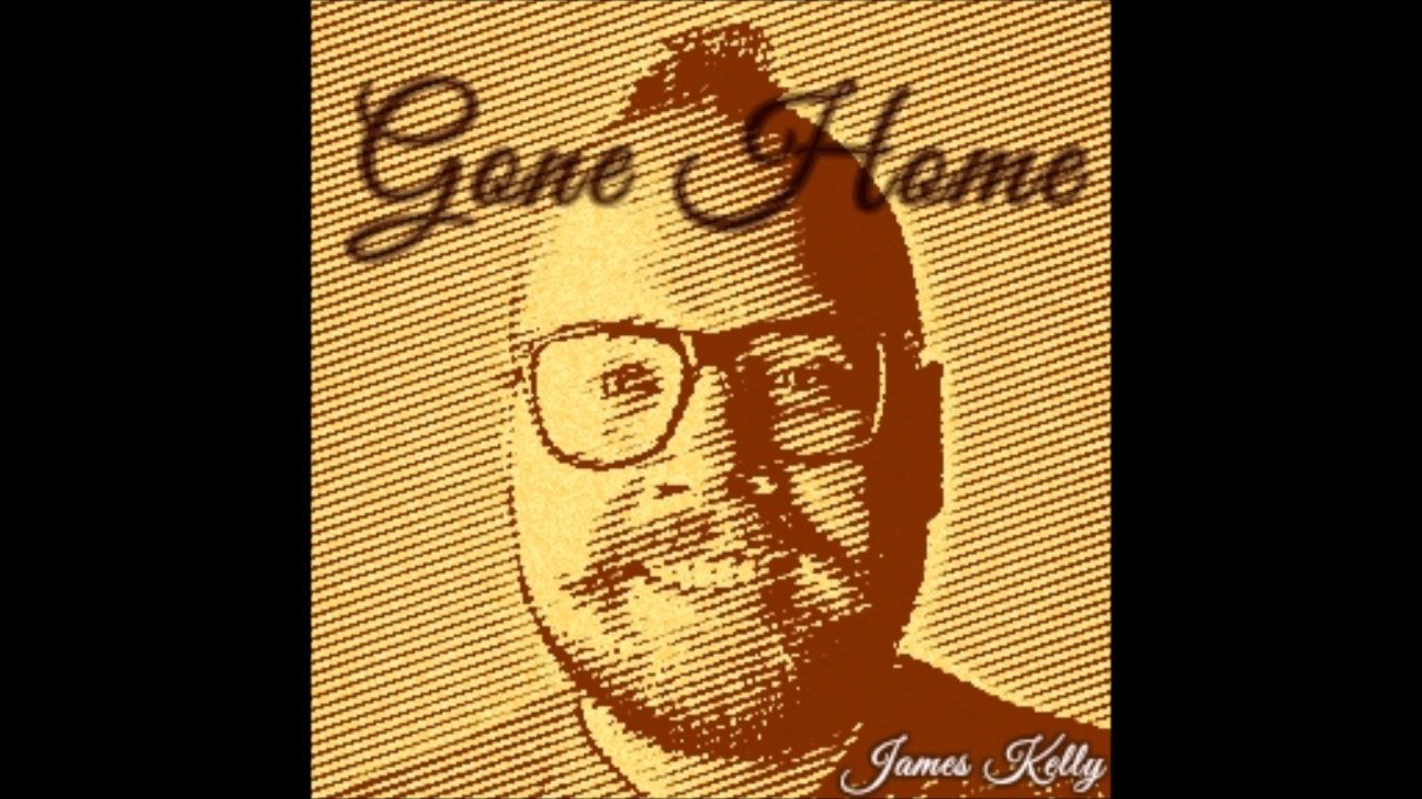 Gone Home - James Kelly