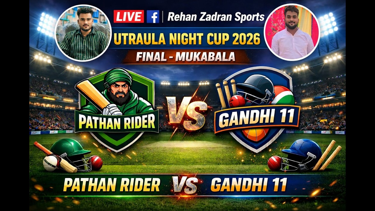 Final- Utraula Night Cup 2026 - Pathan Riders 🆚 Gandhi 11