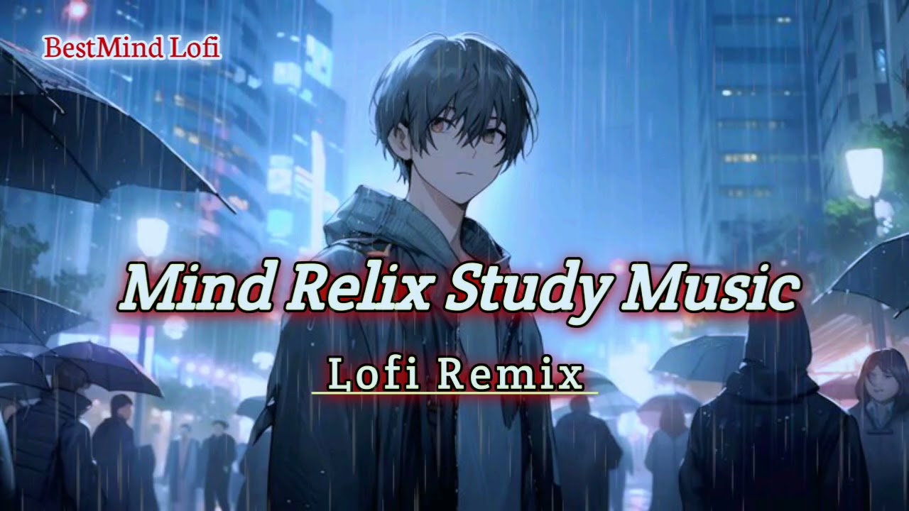 Mind Relax Study Music 🌧️ | Lofi Remix 