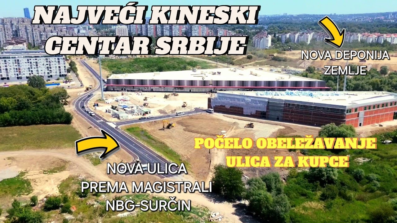 Beograd novi KINESKI TRŽNI CENTAR počelo obeležavanje ulica za prve posetioce u Avgustu,radovi dron