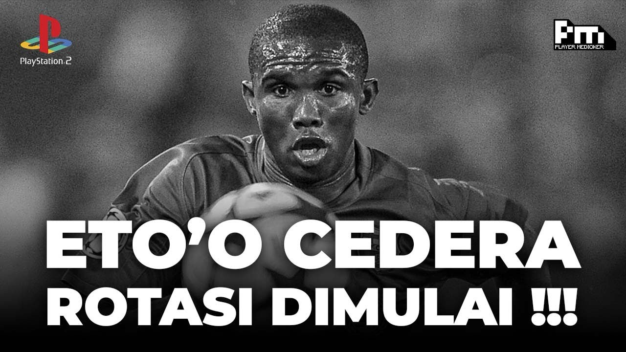 PES 2009 ETO’O CEDERA WAKTUNYA ROTASI