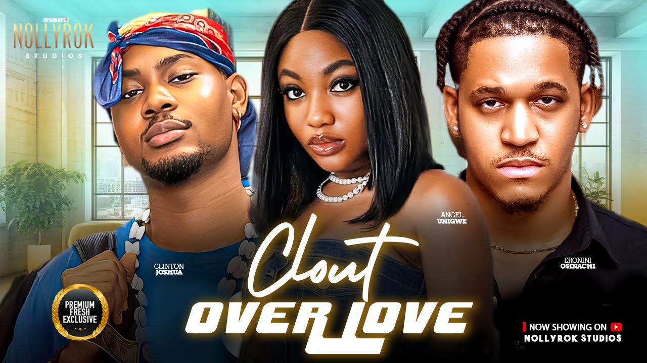 CLOUT OVER LOVE(ANGEL UNIGWE CLINTON JOSHUA ERONINI OSINACHI)Nigerian Movies 2026 latest full movies