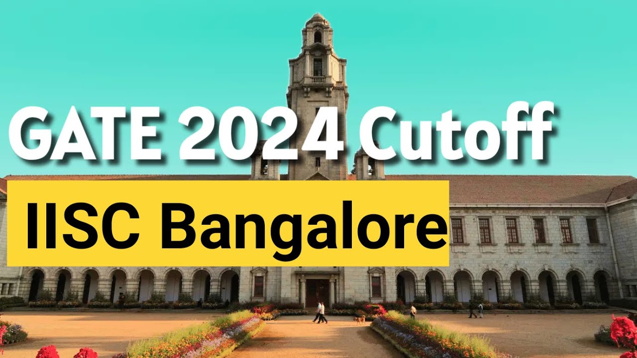 IISc Bengaluru Cutoff GATE Scores 2024 MTech | All Categories | IITs GATE Cutoff 24