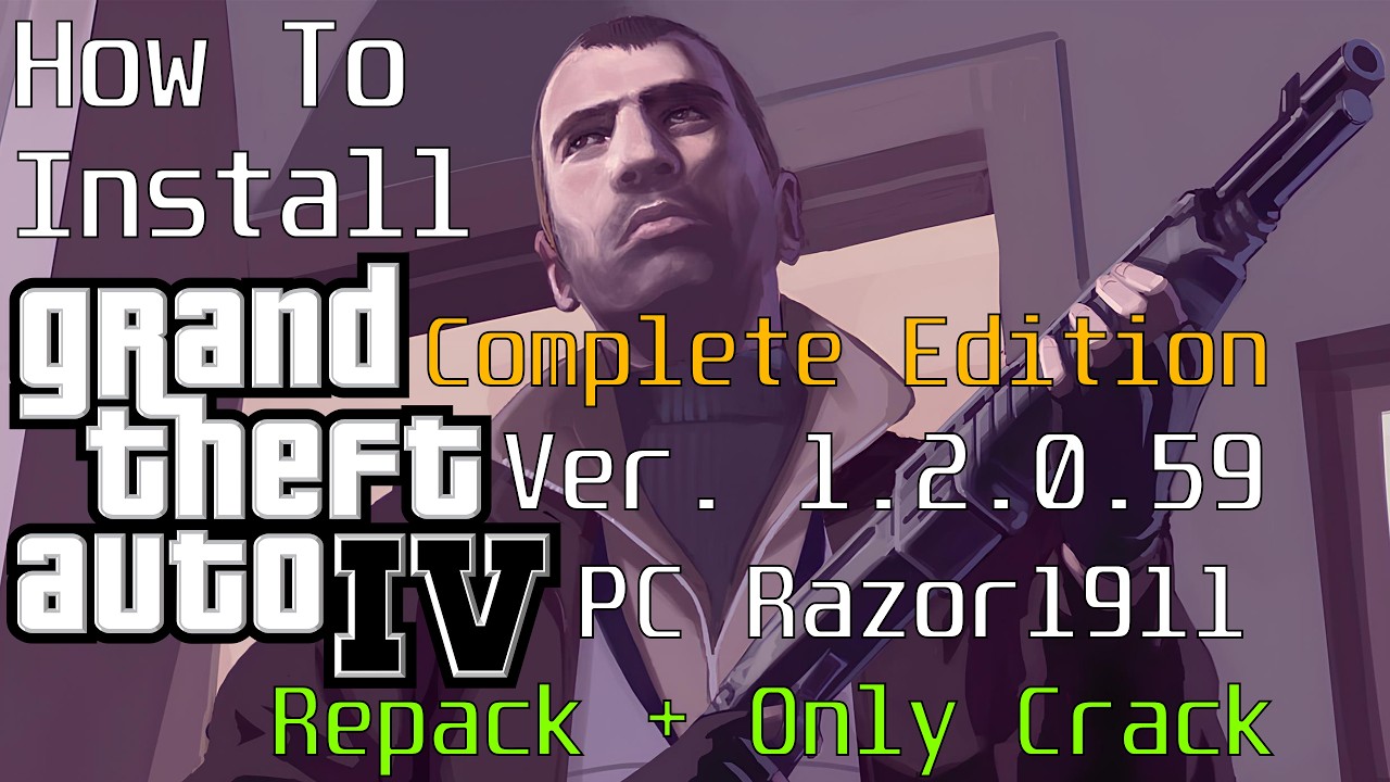 How To Install GTA IV Complete Edition 1.2.0.59 - Razor1911 Repack PC