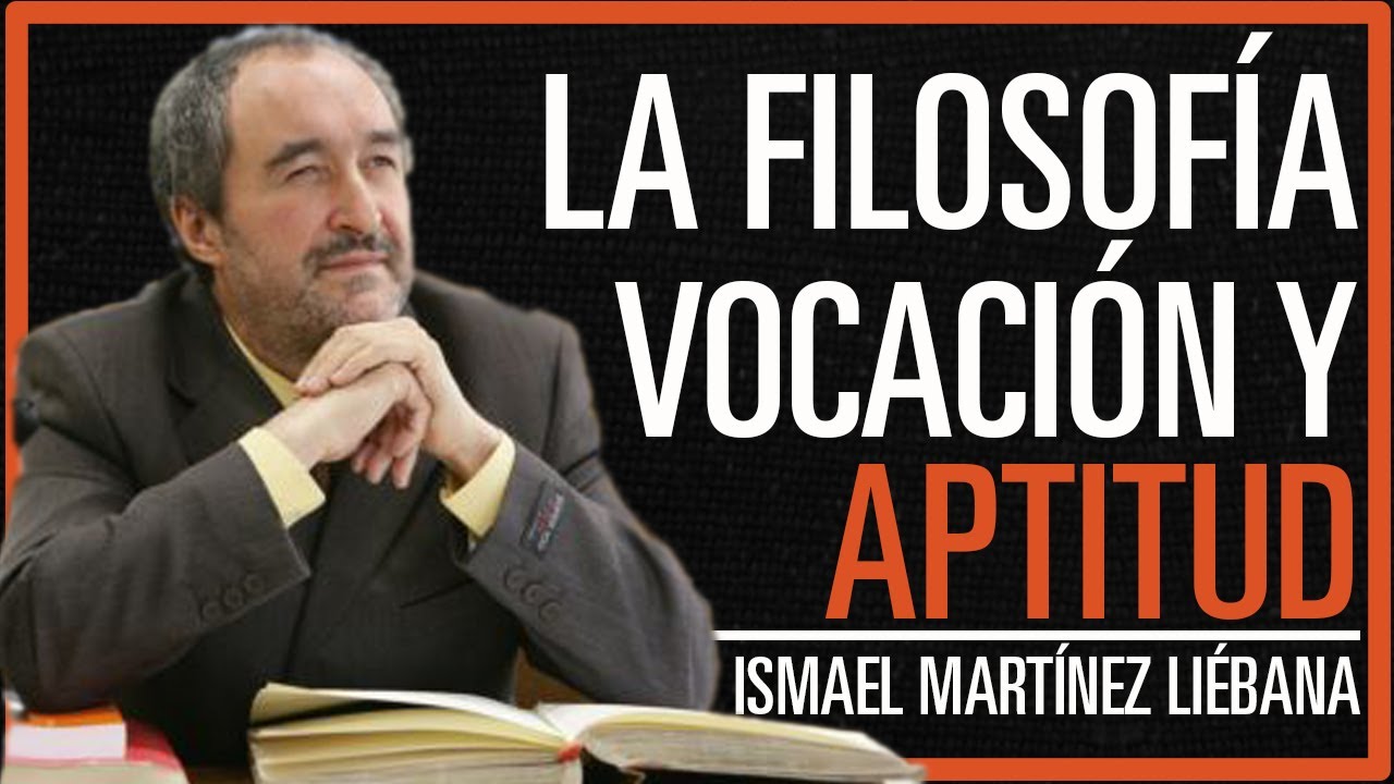 Vocación y Aptitud por la Filosofía. Ismael Martínez Liébana.