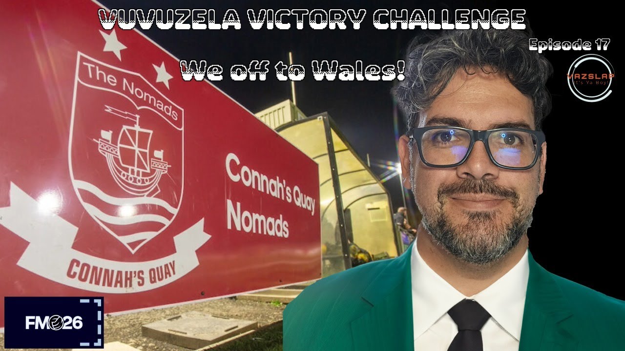 FM 26 - EP 17 - VUVUZELA VICTORY CHALLENGE - OFF TO WALES!