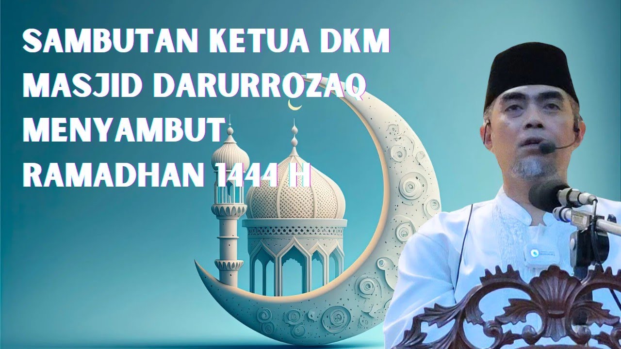 Sambutan Ketua DKM Masjid Darurrozaq Menyambut Ramadhan 1444 H