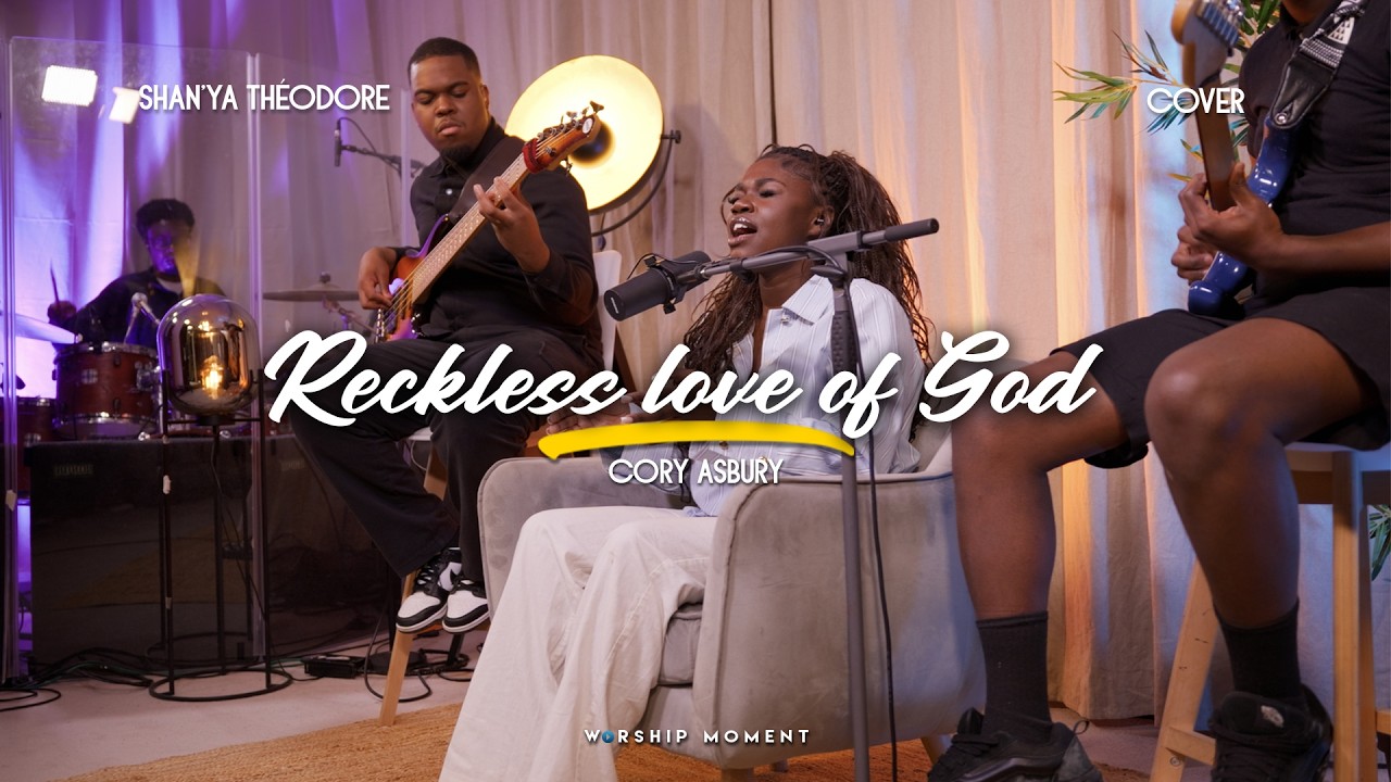 Reckless love of God ( Amour extravagant ) cover Cory ASBURY I WORSHIP MOMENT [ SHAN’YA THéODORE ]
