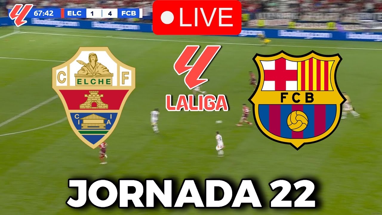 🔴EN VIVO || 🔥ELCHE FC BARCELONA EN DIRECTO🏆 LA LIGA EA SPORTS 25/26 JORNADA 22🏆BARÇA HOY