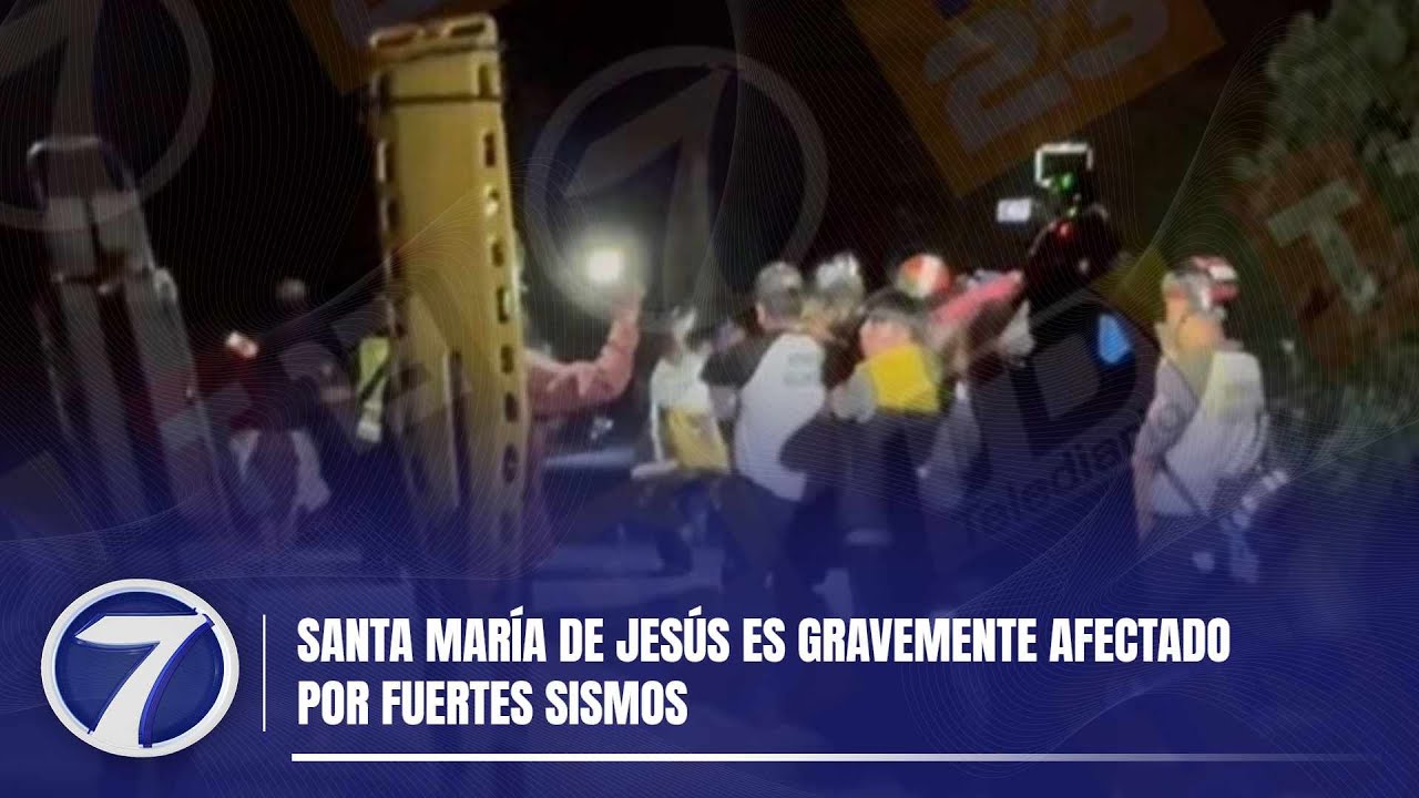 Santa María de Jesús es gravemente afectado por fuertes sismos