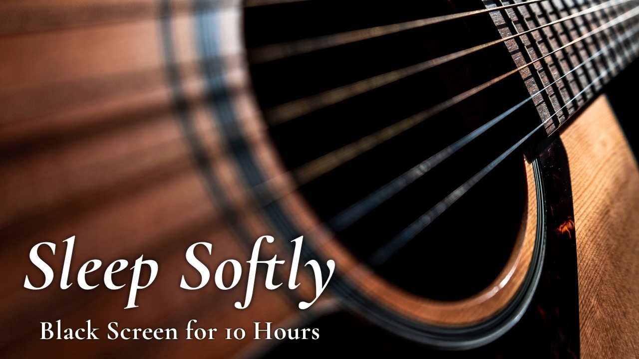 Deep Deep Sleep: Relaxing Acoustic Guitar Music【Black Screen 10 hours】