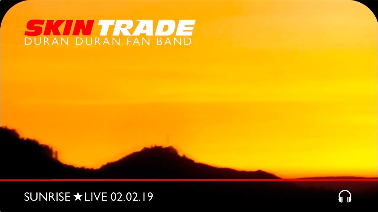 SKIN TRADE - Sunrise Live ★ 02.02.19 (Duran Duran Cover)