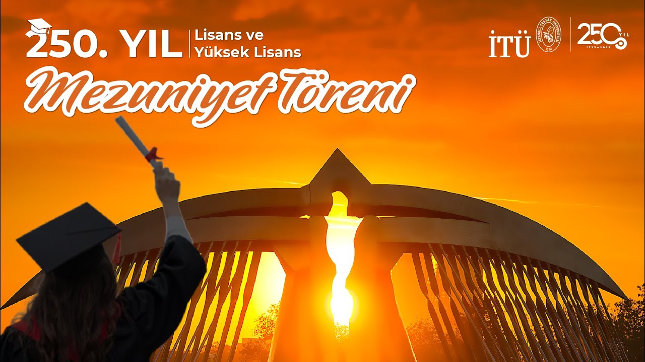 İTÜ 250. Yıl Lisans ve Yüksek Lisans Mezuniyet Töreni
