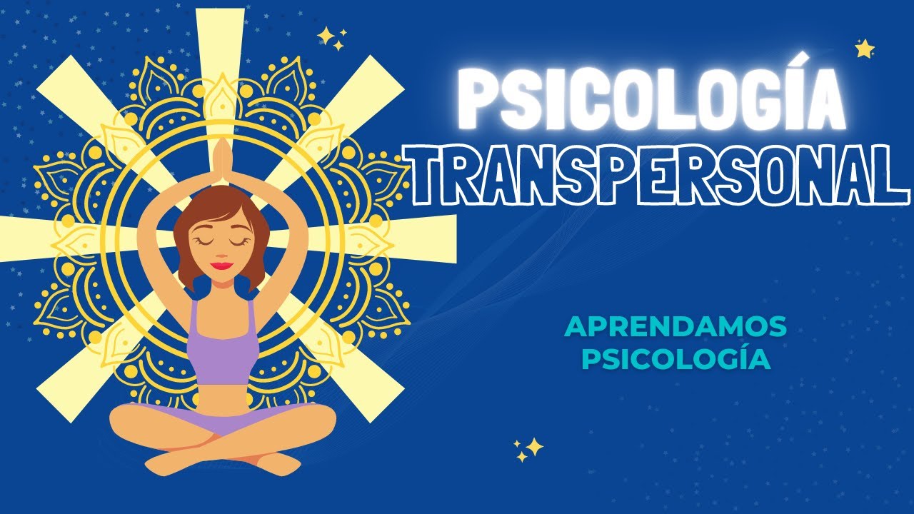 ¿Qué es y Cuál es el Objetivo de la Psicología Transpersonal?