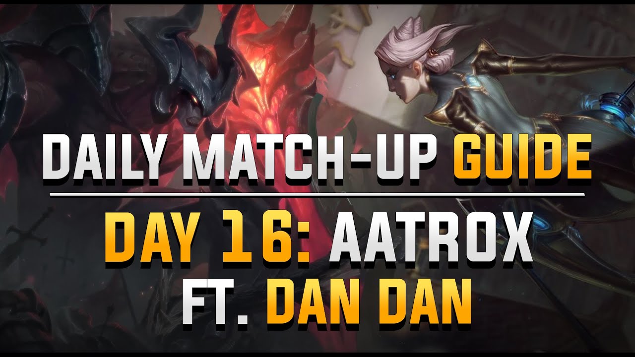 DAILY CAMILLE MATCH-UP GUIDE. DAY 16: Aatrox. ft. MSF DAN DAN
