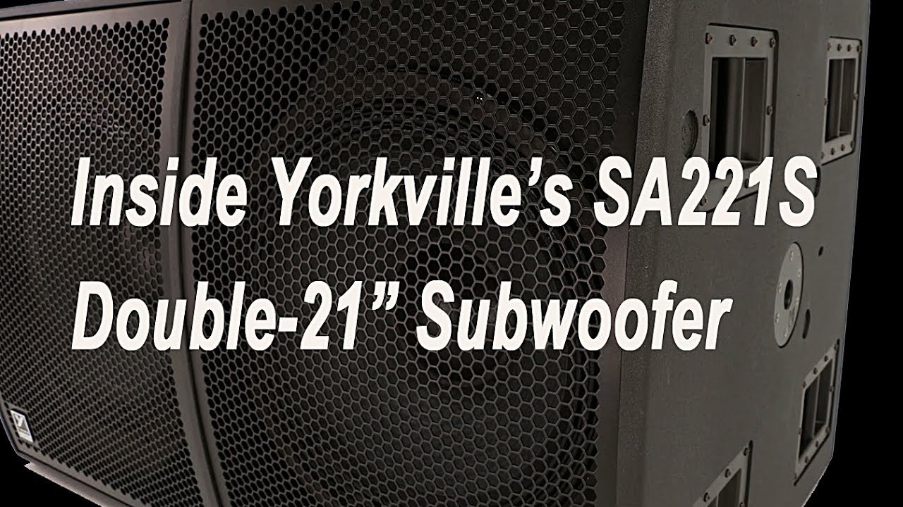 Inside Yorkville Sound’s SA221S Dual 21