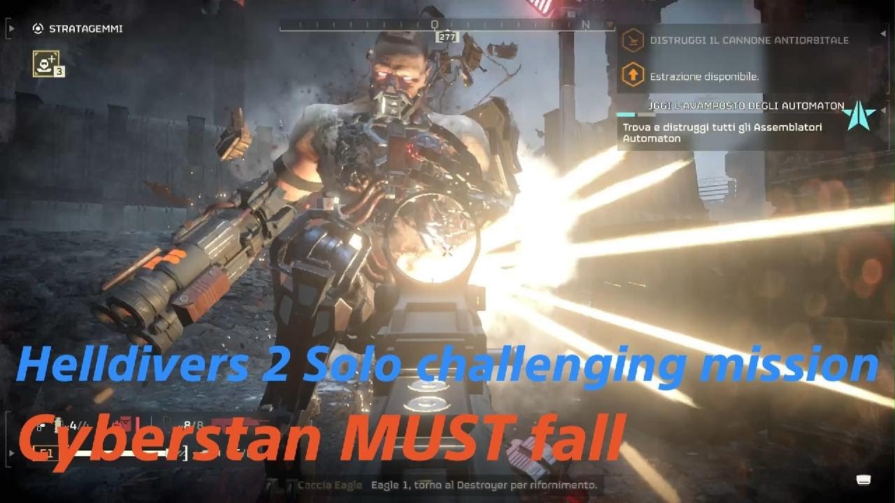 HELLDIVERS 2 CYBESTAN MUST FALL (solo challenging mission)