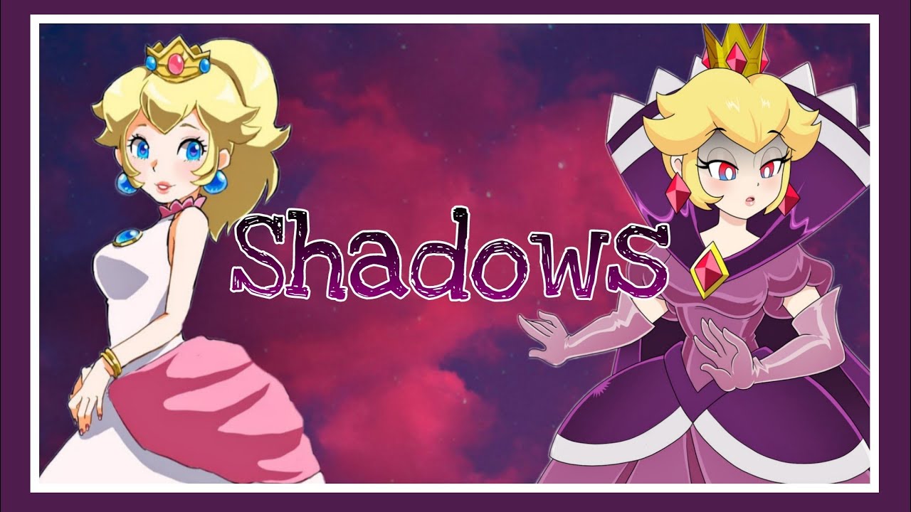 👑Princess Peach💖 - 🖤Shadows💜『Happy Birthday @SweetPeachBlossom !』💗【AMV/GMV】