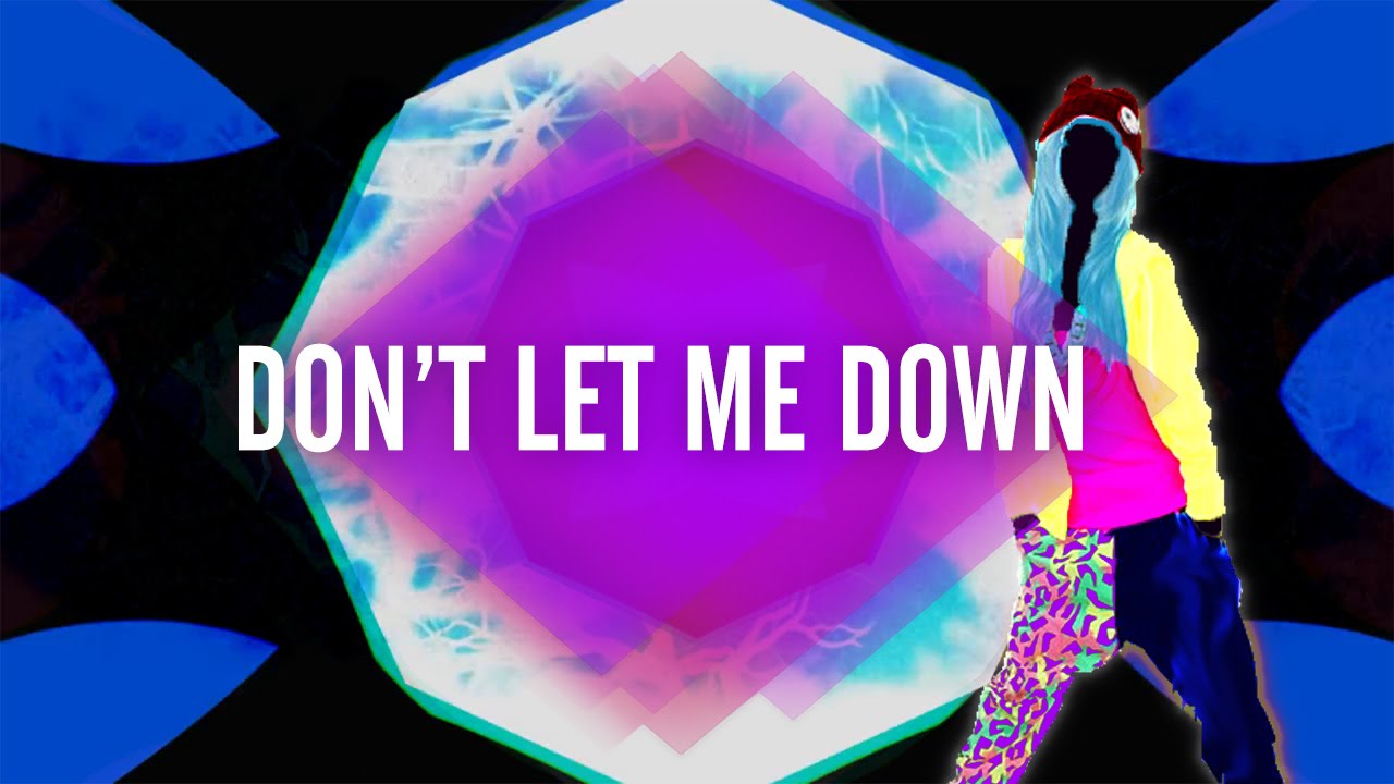Just Dance 2017 - Don't Let Me Down by The Chainsmokers ft.Daya - Fanmade Special 600 subs Mashup.