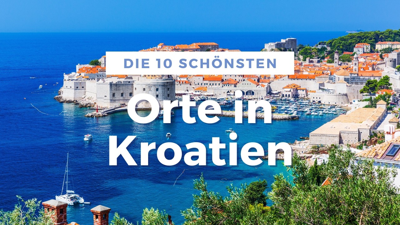 Die 10 schönsten Orte Kroatiens (Reise Tipps)